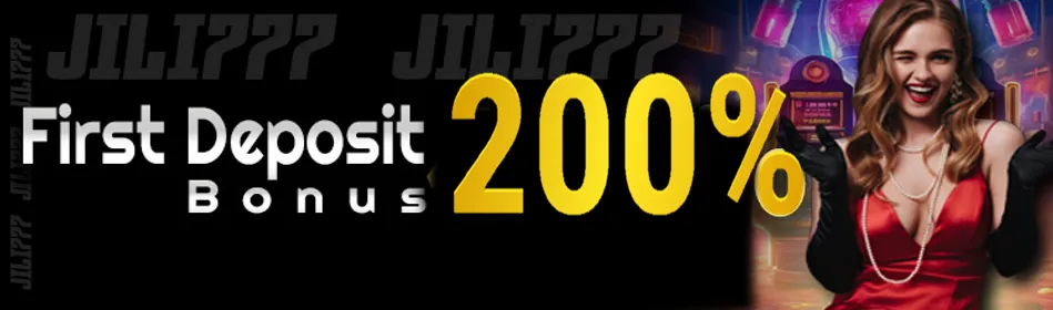 JILI777 first deposit bonus 200%