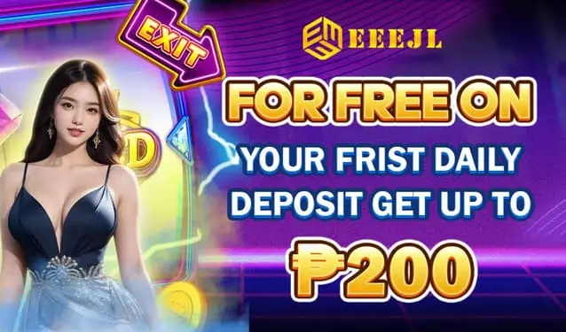 EEEJL First Daily Deposit Get Up to ₱200